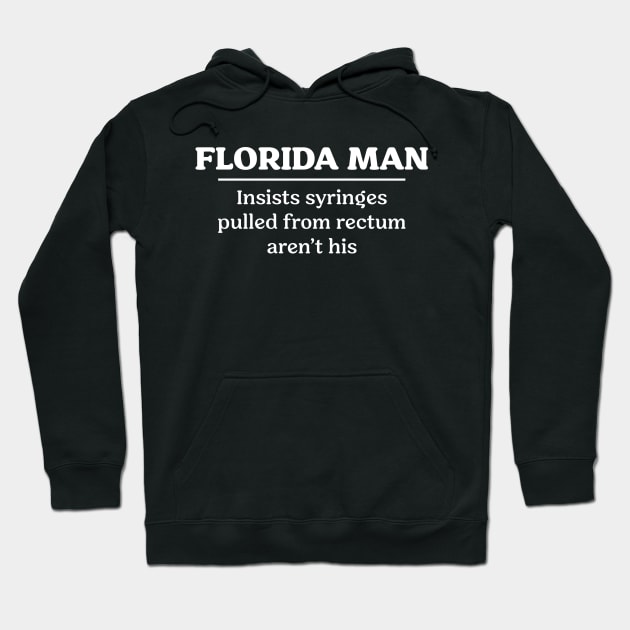 Florida Man Rectum Hoodie by CC0hort